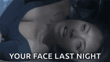 a woman is laying on her back with the words `` your face last night '' written below her .
