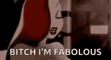 a cartoon character is saying `` bitch i 'm fabulous '' .