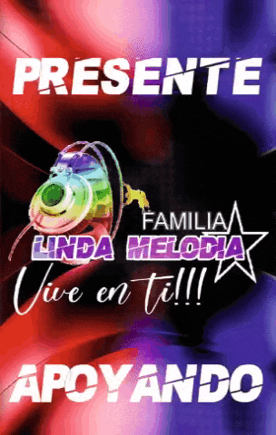 a poster that says presente familia linda melodia vive en ti !!! apoyando