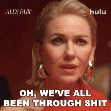 a woman says " oh we 've all been through shit " in a hulu ad