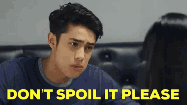 a young man is sitting in front of a woman with the words " do n't spoil it please " written on the bottom