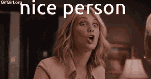 a woman with a surprised look on her face and the words nice person below her
