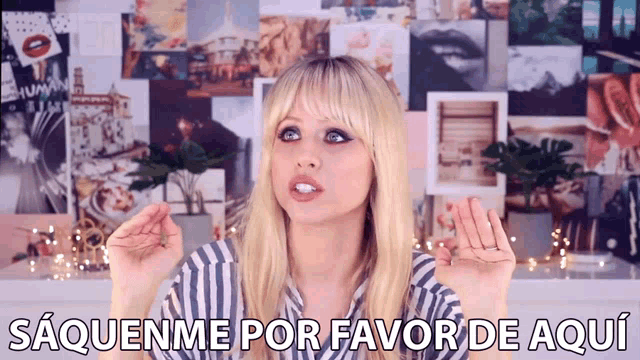 a woman in a striped shirt says saquenme por favor de aqui in spanish