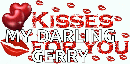 a sign that says kisses my darling gerry with a heart