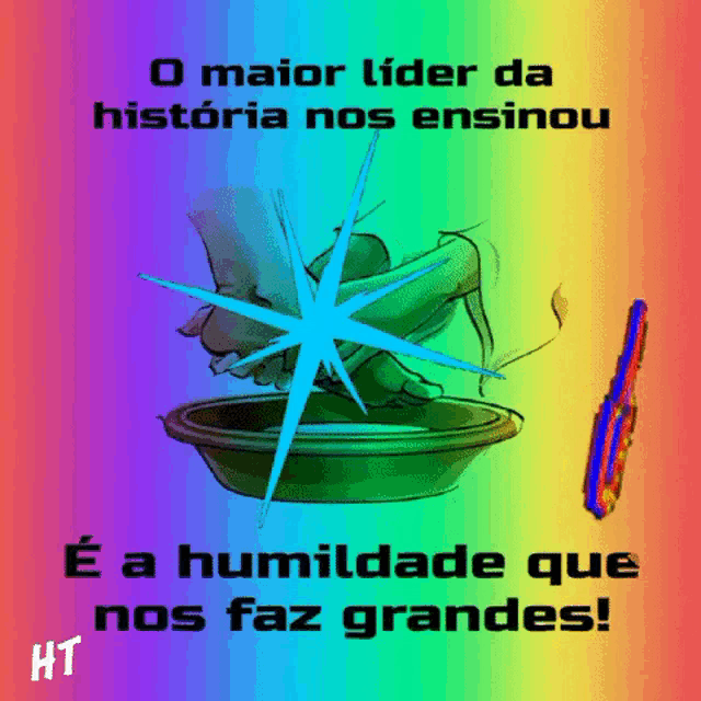 a rainbow colored poster that says o maior lider da historia nos ensinou e a humildade que nos faz grandes ht