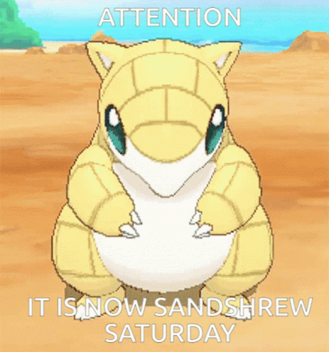 Attention It Is Now Sandshrew Saturday Sandshrew GIF - Attention It Is Now Sandshrew Saturday Sandshrew Meme GIFs