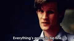Everything I Going To Be Fine Doctor Who GIF - Everything I Going To Be Fine Doctor Who Whovian GIFs