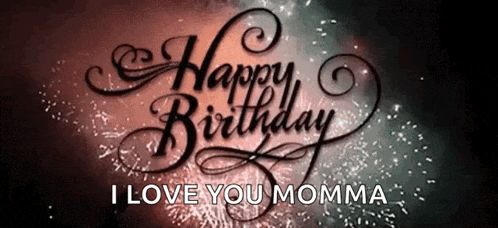 a happy birthday greeting card with fireworks in the background and the words `` i love you momma ''