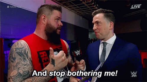 Wwe Kevin Owens GIF - Wwe Kevin Owens And Stop Bothering Me GIFs