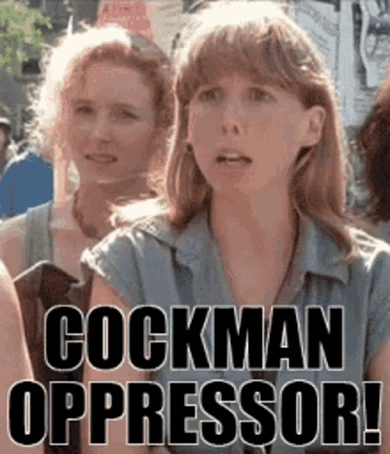 two women are standing next to each other with the words cockman oppressor written on the bottom