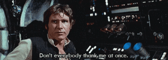 han solo says " do n't everybody thank me at once " in a star wars scene