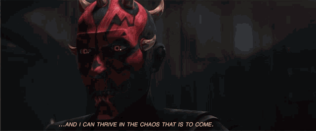 a man with horns on his face says " and i can thrive in the chaos that is to come .. "