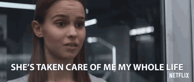 a woman says she 's taken care of me my whole life in a netflix ad
