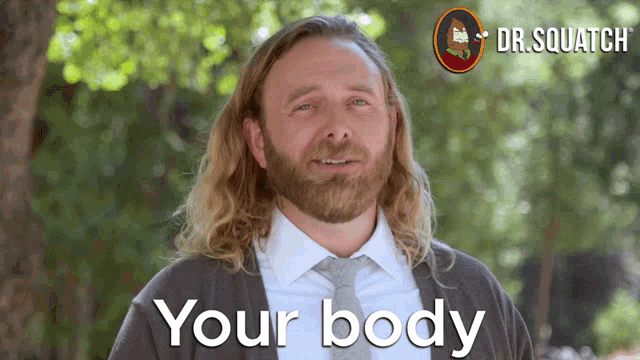 a man in a suit and tie says " your body " in front of a dr.squatch logo