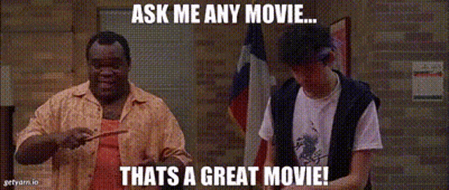 two men standing next to each other with a caption that says ask me any movie thats a great movie