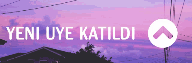 a purple sky with the words yeni uye katildi in white