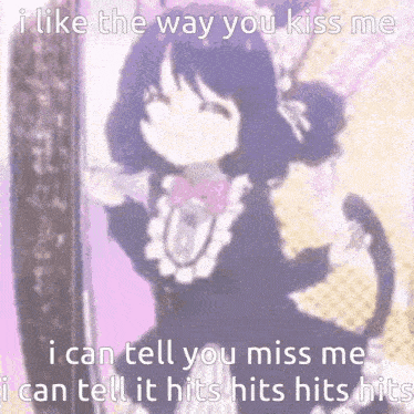 a picture of a girl with the words i like the way you kiss me i can tell you miss me i can tell it hits hits hits