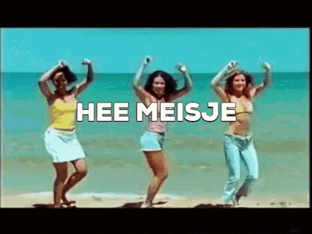 three women are dancing on a beach with the words hee meisje written above them