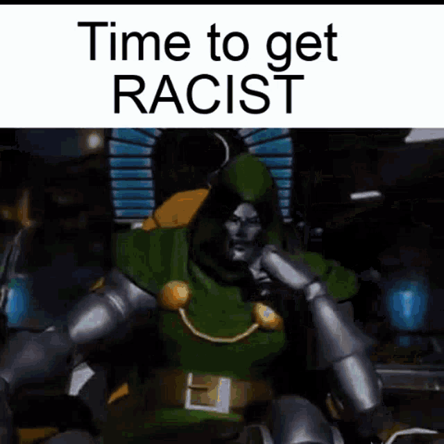 a cartoon of doctor doom talking on a cell phone with the words `` time to get racist '' .