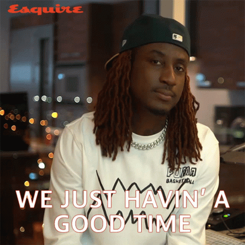 We Just Havin A Good Time K Camp GIF - We Just Havin A Good Time K Camp Kristopher Thomas Campbell GIFs