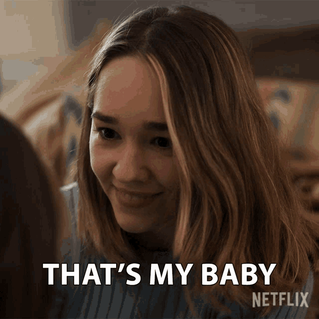 a woman is smiling and says that 's my baby on netflix