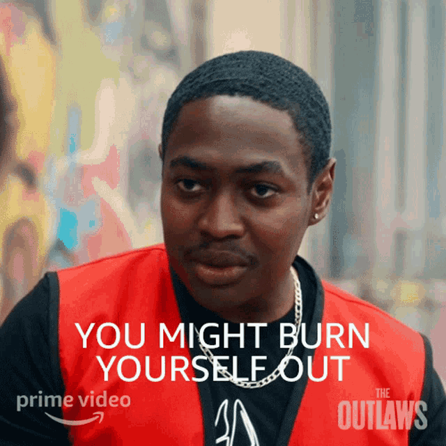 You Might Burn Yourself Out Christian Taylor GIF - You Might Burn Yourself Out Christian Taylor The Outlaws GIFs