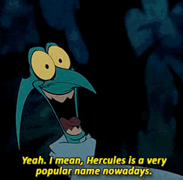 a cartoon character is saying that hercules is a very popular name nowadays