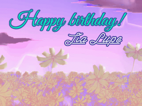 Happy Birthday Tia Lupe Feliz Cumpleaños Tía Lupe GIF - Happy Birthday Tia Lupe Happy Birthday Feliz Cumpleaños Tía Lupe GIFs