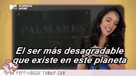 a picture of a woman with the words el ser mas desagradable que existe en este planeta