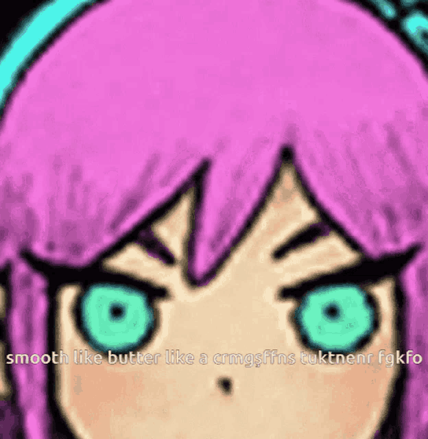 a drawing of a girl with pink hair and blue eyes with the caption smooth like butter
