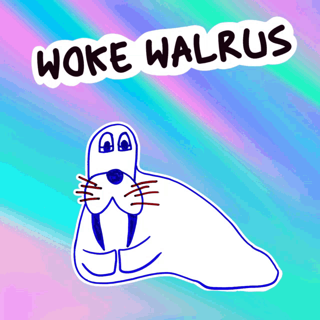 a drawing of a walrus with woke walrus written on it