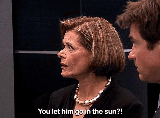 a woman says " you let him go in the sun " in front of a man