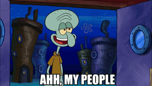 a cartoon of squidward from spongebob squarepants with the caption ahh my people