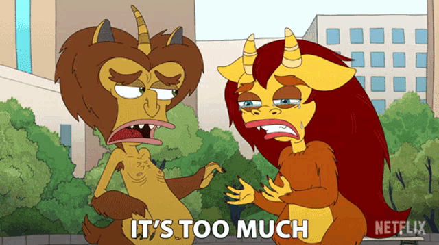 a cartoon character says it 's too much in front of a netflix logo