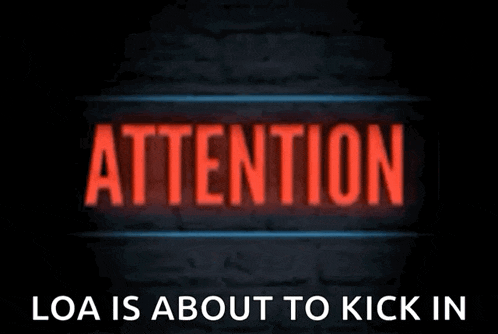 a sign that says attention loa is about to kick in on it