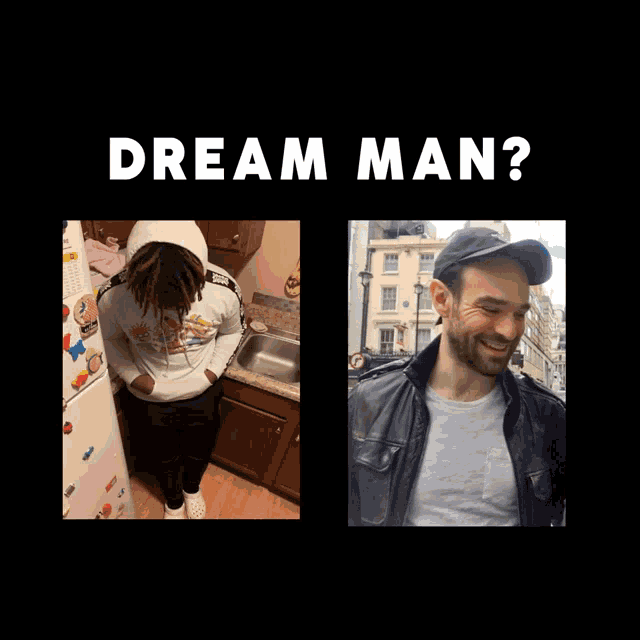 a picture of a man in a kitchen next to a picture of a man in a hat and the words dream man