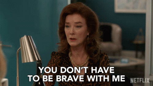 You Dont Have To Be Brave With Me Lorna Harding GIF - You Dont Have To Be Brave With Me Lorna Harding Valerie Mahaffey GIFs