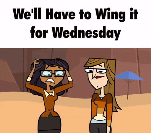 two cartoon girls are standing next to each other with the words " we 'll have to wing it for wednesday "