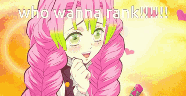 a girl with pink hair and green eyes is smiling with the words `` who wanna rank !!! '' written below her .