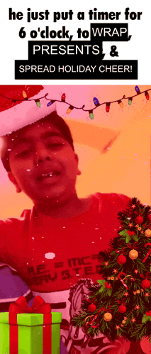 a poster that says he just put a timer for 6 o 'clock to wrap presents & spread holiday cheer