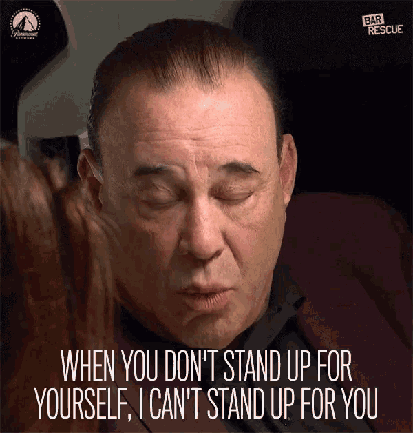 When You Dont Stand Up For Yourself I Cant Stand Up For You GIF - When You Dont Stand Up For Yourself I Cant Stand Up For You Be Strong GIFs