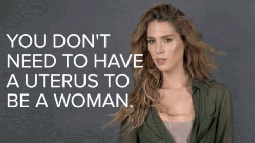 Be A Woman GIF - Transgender Lgbt You Dont Need Uterus To Be A Woman GIFs