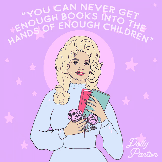 an illustration of dolly parton holding books and flowers with the words " you can never get enough books into the hands of enough children "