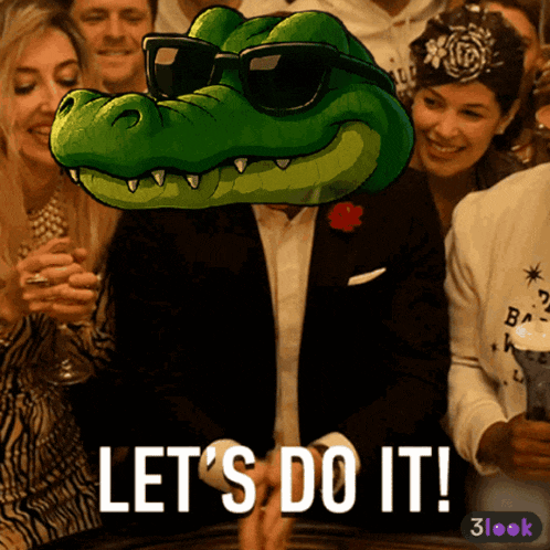 a cartoon of a crocodile wearing sunglasses with the words let 's do it