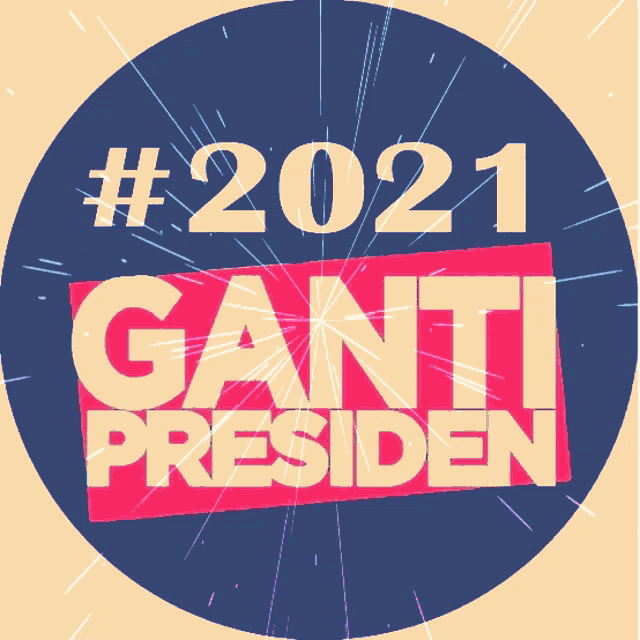 a poster that says # 2021 ganti presiden on it