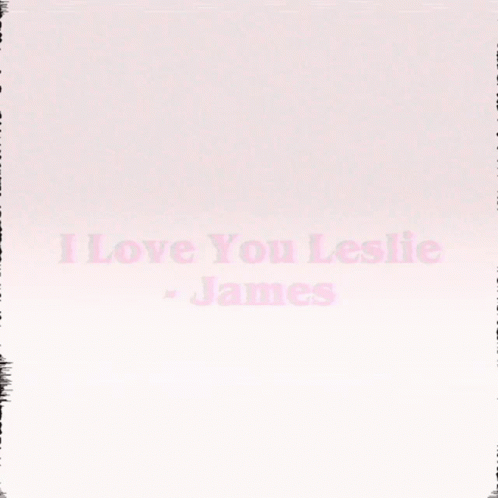 I Love You Leslie James GIF - I Love You Love You Leslie James GIFs