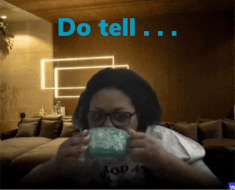 a woman drinking a cup of coffee with the words do tell written above her
