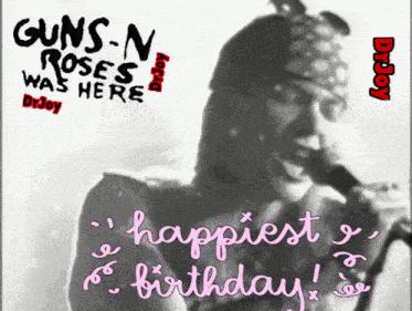 guns n roses was here dr joy happiest birthday !