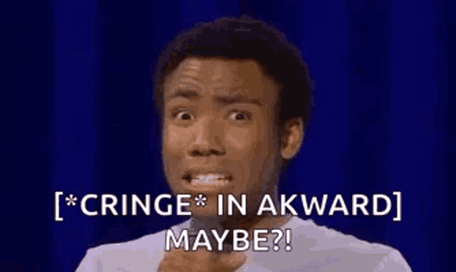 a man is making a funny face with the words " cringe in akward maybe " written below him .
