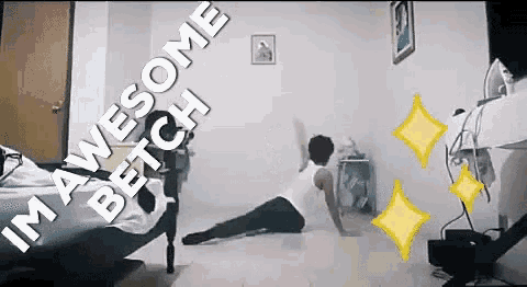 a man is doing a yoga pose in a bedroom with the words in awesome bitch behind him